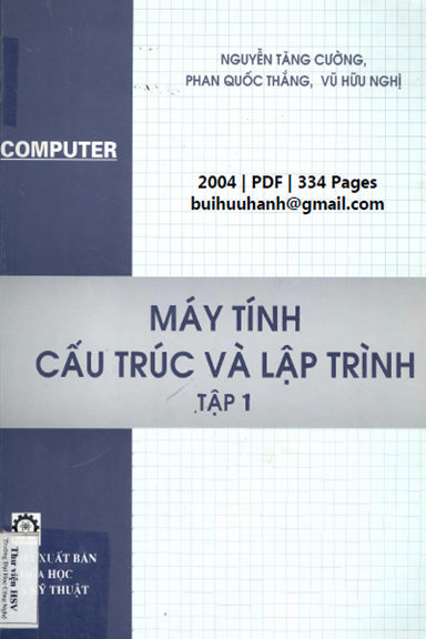 Máy Tính Cấu Trúc Và Lập Trình Tập 1 (NXB Khoa Học Kỹ Thuật 2004) - Nguyễn Tăng Cường, 334 Trang