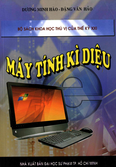 Máy Tính Kì Diệu (NXB Đại Học Sư Phạm 2012) - Dương Minh Hào, 197 Trang