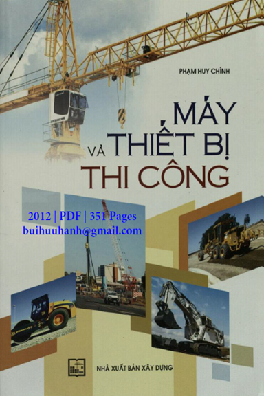 Máy Và Thiết Bị Thi Công (NXB Xây Dựng 2012) - Phạm Huy Chính, 351 Trang