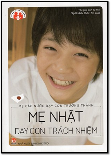 Mẹ Nhật Dạy Con Trách Nhiệm (NXB Kim Đồng 2016) - Sun Yu Mei, 268 Trang