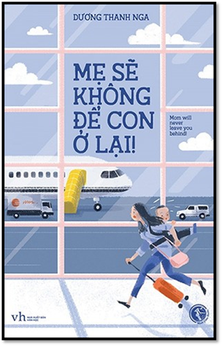Mẹ Sẽ Không Để Con Ở Lại (NXB Văn Học 2017) - Dương Thanh Nga, 234 Trang