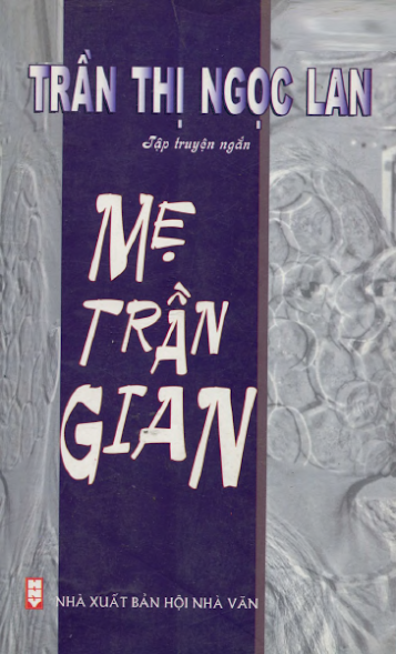 Mẹ Trần Gian (NXB Hội Nhà Văn 2008) - Trần Thị Ngọc Lan, 256 Trang