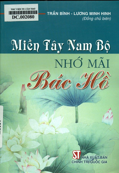 Miền Tây Nam Bộ Nhớ Mãi Bác Hồ (NXB Chính Trị 2010) - Trần Bình, 199 Trang