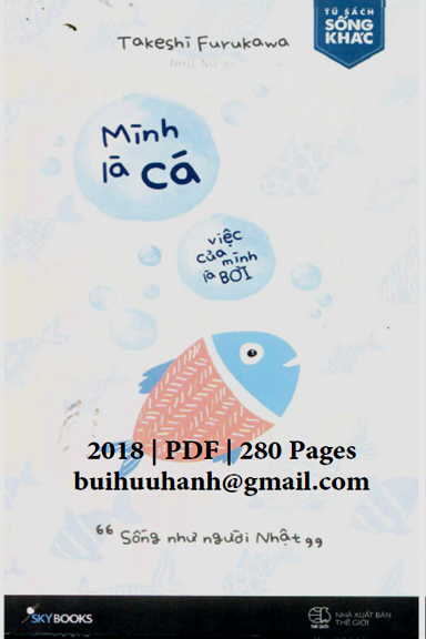 Mình Là Cá, Việc Của Mình Là Bơi (NXB Thế Giới 2018) - Takeshi Furukawa, 280 Trang