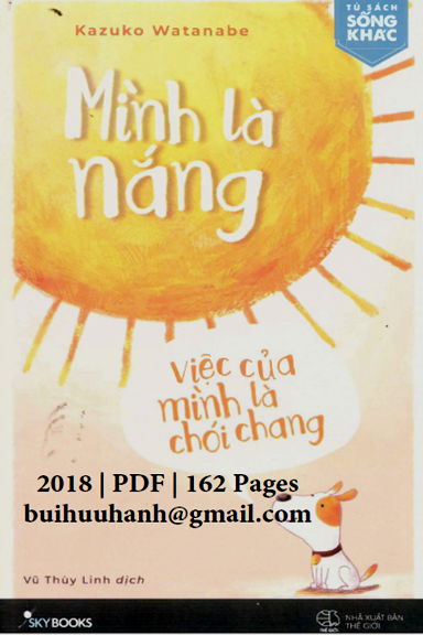 Mình Là Nắng, Việc Của Mình Là Chói Chang (NXB Thế Giới 2018) - Kazuko Watanabe, 162 Trang