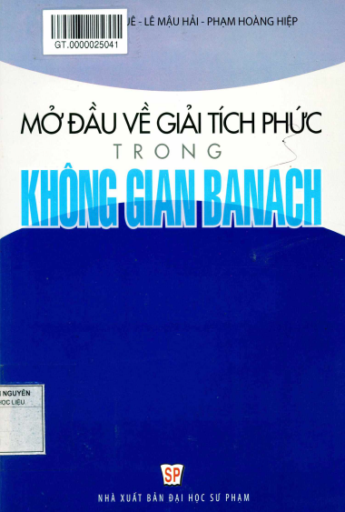 Mở Đầu Về Giải Tích Phức Trong Không Gian Banach (NXB Đại Học Sư Phạm 2013) - Nguyễn Văn Khuê