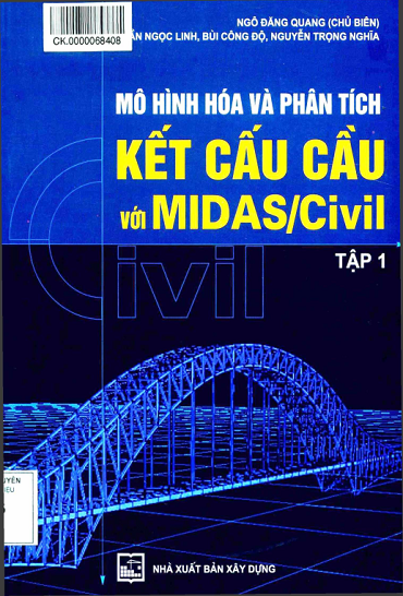 Mô Hình Hóa Và Phân Tích Kết Cấu Với MIDAS-Civil Tập 1 (NXB Xây Dựng) - Ngô Đăng Quang, 325 Trang