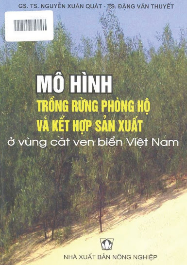 Mô Hình Trồng Rừng Phòng Hộ Và Kết Hợp Sản Xuất Ở Vùng Cát Ven Biển Việt Nam - Nguyễn Xuân Quát