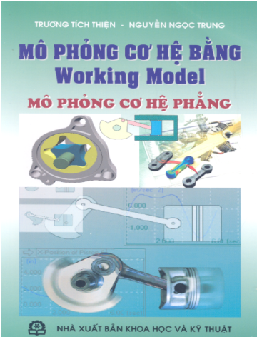 Mô Phỏng Cơ Hệ Bằng Working Model-Mô Phỏng Cơ Hệ Phẳng - Trương Tích Thiện, 305 Trang