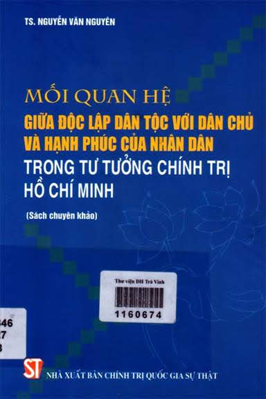 Mối Quan Hệ Giữa Độc Lập Dân Tộc Với Dân Chủ Và Hạnh Phúc Của Nhân Dân Trong Tư Tưởng Chính Trị HCM