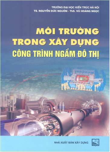 Môi Trường Trong Xây Dựng Công Trình Ngầm Đô Thị (NXB Xây Dựng 2008) - Nguyễn Đức Nguôn, 120 Trang