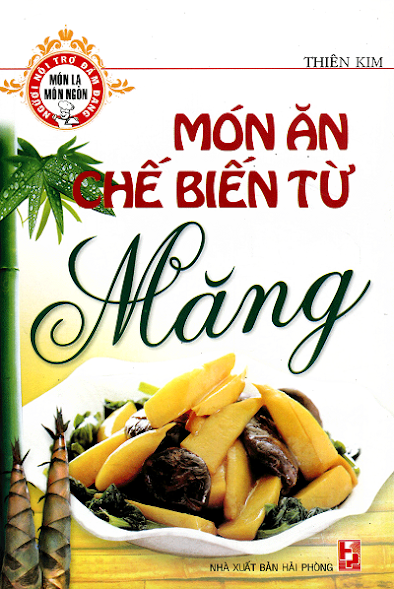 Món Ăn Chế Biến Từ Măng (NXB Hải Phòng 2011) - Thiên Kim, 82 Trang