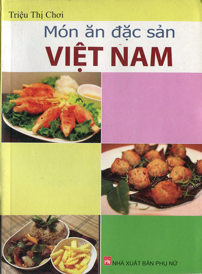 Món Ăn Đặc Sản Việt Nam (NXB Phụ Nữ 2012) - Triệu Thị Chơi, 234 Trang