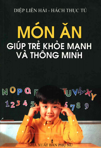 Món Ăn Giúp Trẻ Khỏe Mạnh Và Thông Minh (NXB Phụ Nữ 2006) - Diệp Liên Hải, 133 Trang
