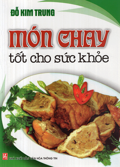 Món Chay Tốt Cho Sức Khỏe (NXB Văn Hóa Thông Tin 2014) - Đỗ Kim Trung, 66 Trang