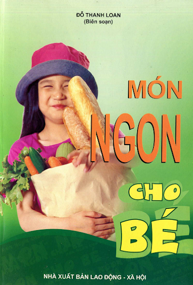 Món Ngon Cho Bé (NXB Lao Động Xã Hội 2007) - Đỗ Thanh Loan, 190 Trang