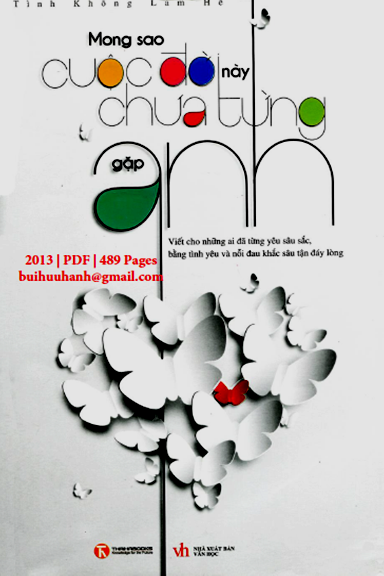 Mong Sao Cuộc Đời Này Chưa Từng Gặp Anh (NXB Văn Học 2013) - Tình Không Lam Hề, 489 Trang