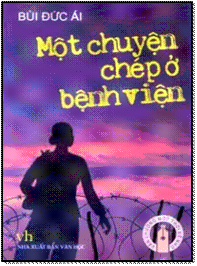 Một Chuyện Chép Ở Bệnh Viện (NXB Văn Học 2007) - Bùi Đức Ái, 272 Trang