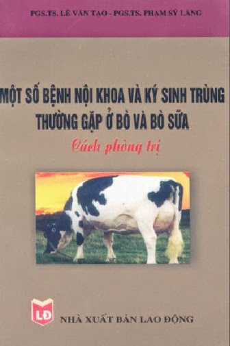 Một Số Bệnh Nội Khoa Và Ký Sinh Trùng Thường Gặp Ở Bò Và Bò Sữaị (NXB Lao Động 2005) - Lê Văn Tạo