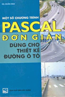 Một Số Chương Trình Pascal Đơn Giản Dùng Cho Thiết Kế Đường Ôtô - Doãn Hoa, 236 Trang
