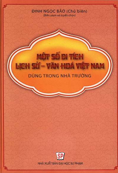 Một Số Di Tích Lịch Sử - Văn Hóa Việt Nam Dùng Trong Nhà Trường - Đinh Ngọc Bảo, 678 Trang