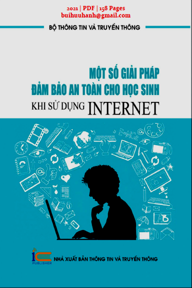 Một Số Giải Pháp Đảm Bảo An Toàn Cho Học Sinh Khi Sử Dụng Internet - Nguyễn Tiến Xuân, 158 Trang