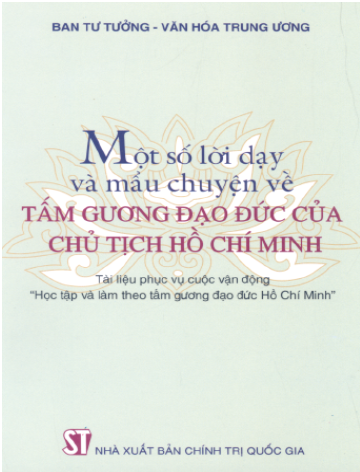 Một Số Lời Dạy Và Mẩu Chuyện Về Tấm Gương Đạo Đức Của Chủ Tịch Hồ Chí Minh - Trịnh Đình Bảy