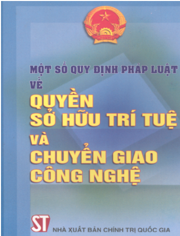 Một Số Quy Định Về Quyền Sở Hữu Trí Tuệ Và Chuyển Giao Công Nghệ - Phạm Việt, 555 Trang