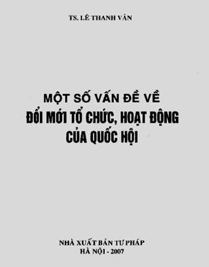 Một Số Vấn Đề Đổi Mới Tổ Chức, Hoạt Động Của Quốc Hội - Ts. Lê Thanh Vân, 326 Trang