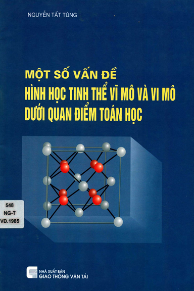 Một Số Vấn Đề Hình Học Tinh Thể Vĩ Mô Và Vi Mô Dưới Quan Điểm Toán Học - Nguyễn Tất Tùng, 72 Trang