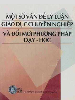 Một Số Vấn Đề Lý Luận Giáo Dục Chuyên Nghiệp Và Đổi Mới Phương Pháp Dạy-Học - Nguyễn Quang Huỳnh