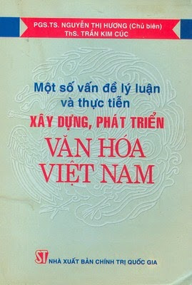 Một Số Vấn Đề Lý Luận Và Thực Tiễn Xây Dựng, Phát Triển Văn Hóa Việt Nam - Nguyễn Thị Hương