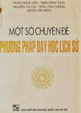 Một Số Vấn Đề Phương Pháp Dạy Học Lịch Sử (NXB Đại Học Quốc Gia 2002) - Phan Ngọc Liên, 497 Trang