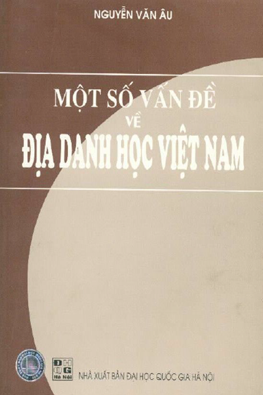 Một Số Vấn Đề Về Địa Danh Học Việt Nam (NXB Đại Học Quốc Gia 2008) - Nguyễn Văn Âu, 156 Trang