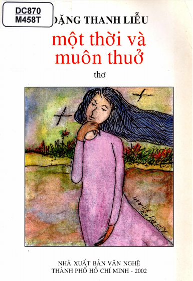 Một Thời Và Muôn Thuở (NXB Văn Nghệ 2002) - Đặng Thanh Liễu, 82 Trang