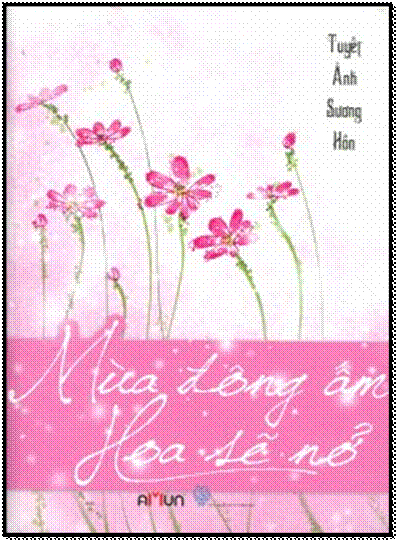 Mùa Đông Ấm Hoa Sẽ Nở (NXB Thời Đại 2014) - Tuyết Ảnh Sương Hồn, 448 Trang