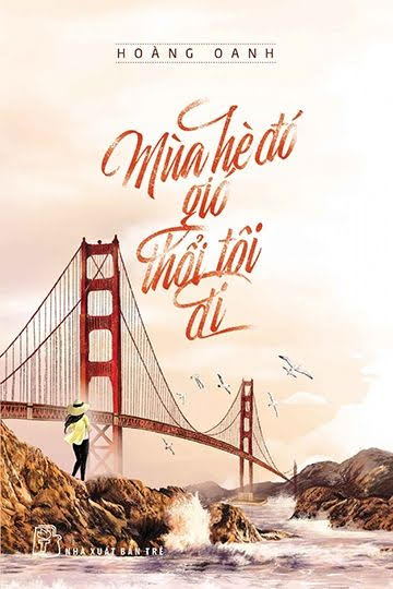 Mùa Hè Đó, Gió Thổi Tôi Đi (NXB Trẻ 2016) - Hoàng Oanh, 210 Trang