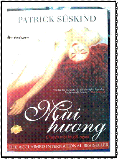 Mùi Hương (NXB Văn Học 2011) - Patrick Suskind, 348 Trang