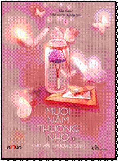 Mười Năm Thương Nhớ Tập 1 (NXB Văn Học 2016) - Thư Hải Thương Sinh, 624 Trang