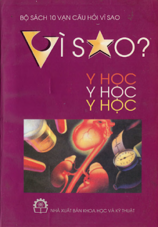 Mười Vạn Câu Hỏi Vì Sao-Y Học (NXB Khoa Học Kỹ Thuật 2000) - Nguyễn Thị Tuyết Thanh, 258 Trang