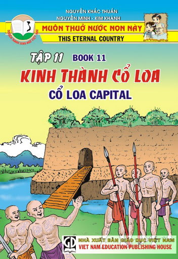 Muôn Thuở Nước Non Này Tập 11-Kinh Thành Cổ Loa (NXB Giáo Dục 2006) - Nguyễn Khắc Thuần, 34 Trang