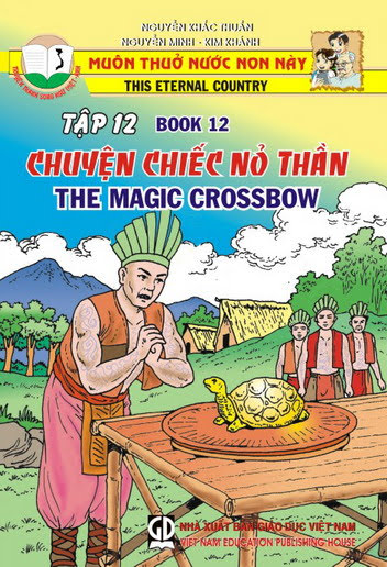 Muôn Thuở Nước Non Này Tập 12-Chuyện Chiếc Nỏ Thần (NXB Giáo Dục 2006) - Nguyễn Khắc Thuần, 35 Trang