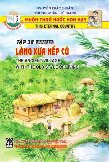 Muôn Thuở Nước Non Này Tập 38-Làng Xưa Nếp Cũ (NXB Giáo Dục 2006) - Nguyễn Khắc Thuần, 35 Trang
