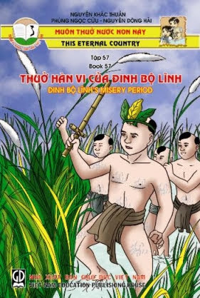 Muôn Thuở Nước Non Này Tập 57-Thuở Hàn Vi Của Đinh Bộ Lĩnh (NXB Giáo Dục 2006) - Nguyễn Khắc Thuần