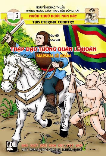 Muôn Thuở Nước Non Này Tập 60-Thập Đạo Tướng Quân Lê Hoàn (NXB Giáo Dục 2006) - Nguyễn Khắc Thuần