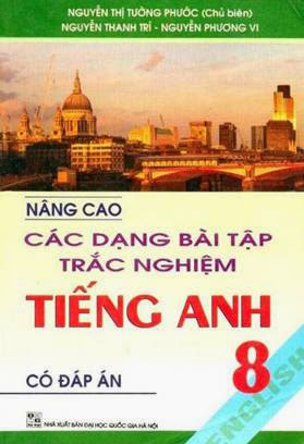 Nâng Cao Các Dạng Bài Tập Trắc Nghiệm Tiếng Anh 8-Có Đáp Án - Nguyễn Thị Tường Phước, 193 Trang