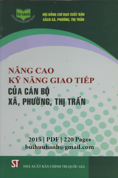 Nâng Cao Kỹ Năng Giao Tiếp Của Cán Bộ Xã, Phường, Thị Trấn (NXB Chính Trị 2015) - Nguyễn Bá Dương