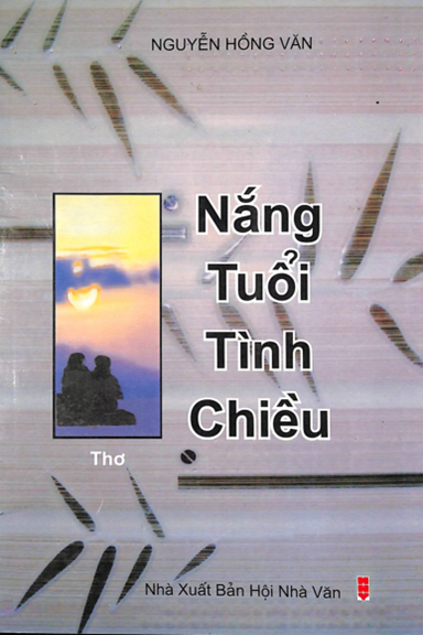 Nắng Tuổi Tình Chiều (NXB Hội Nhà Văn 2012) - Nguyễn Hồng Văn, 59 Trang