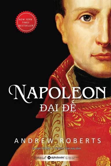 NAPOLEON Đại Đế (NXB Thế Giới 2017) - Andrew Roberts, 1220 Trang