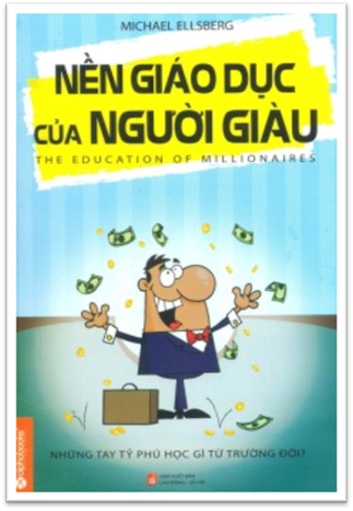 Nền Giáo Dục Của Người Giàu (NXB Lao Động Xã Hội 2013) - Michael Ellsberg, 324 Trang